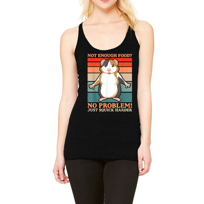 Not Enough Food No Problem Squick Harder Guinea Pig Lover Racerback Tank by Loves | Artistshot