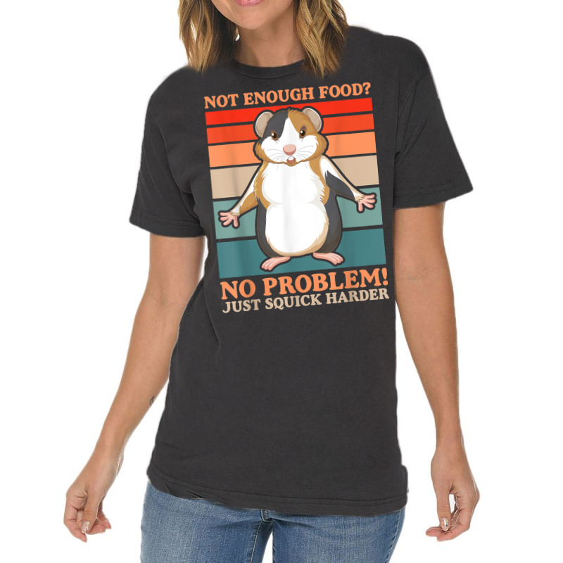 Not Enough Food No Problem Squick Harder Guinea Pig Lover Vintage T-Shirt by Loves | Artistshot