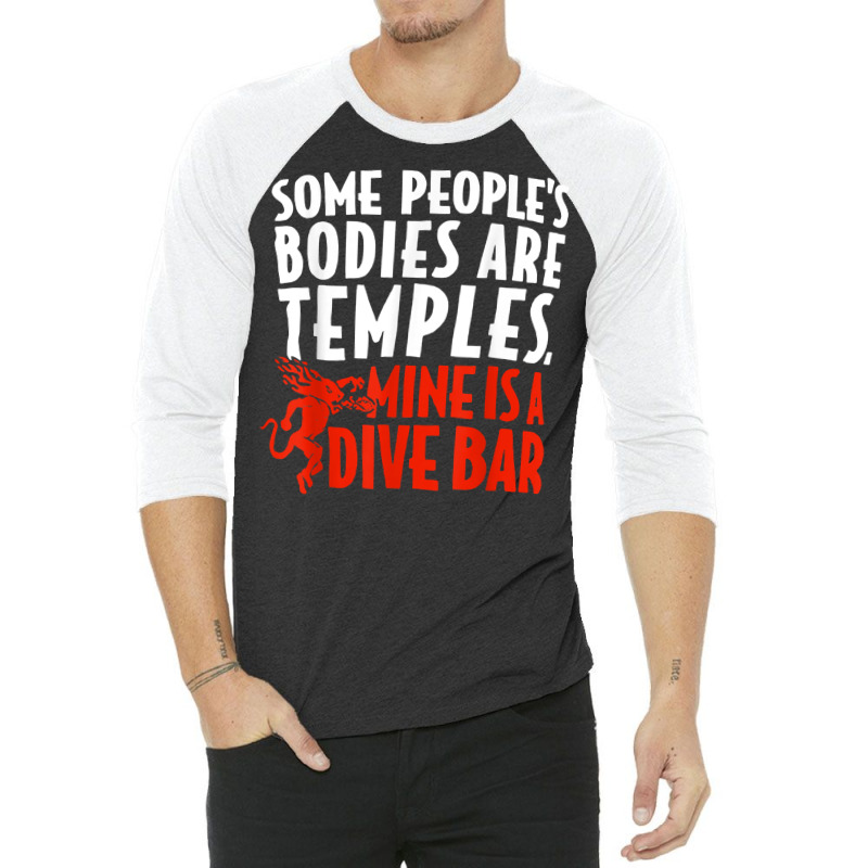 Some People's Bodies Are Temples Mine Is A Dive Bar T Shirt 3/4 Sleeve Shirt by cm-arts | Artistshot