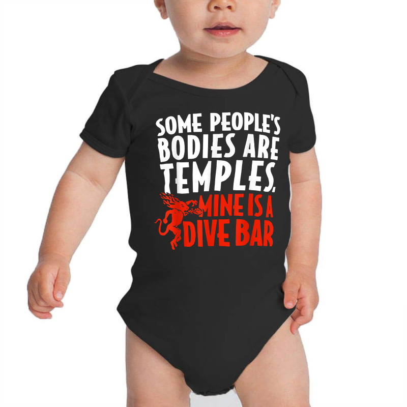 Some People's Bodies Are Temples Mine Is A Dive Bar T Shirt Baby Bodysuit by cm-arts | Artistshot