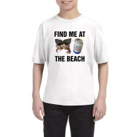 Find Me At The Beach,  Find Me At The Beach Youth Tee | Artistshot