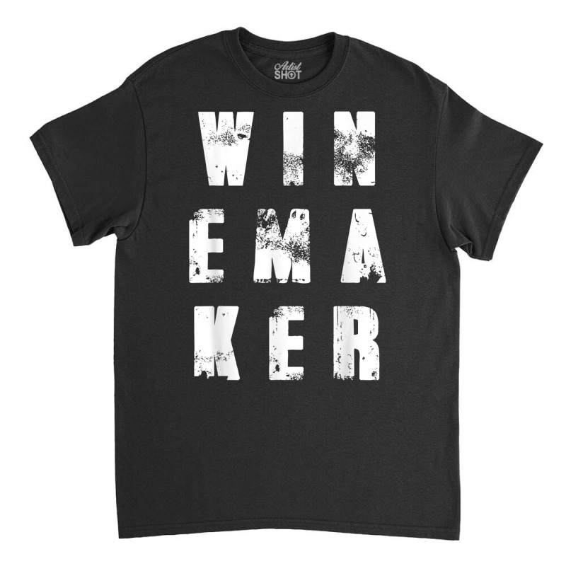 Cool Winemaker T Shirt I Wine Maker Gift Shirt Classic T-shirt | Artistshot