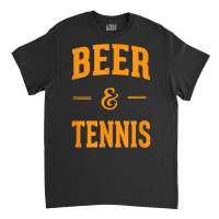 Beer & Tennis Perfect Combination Funny Tennis Fans Gifts Classic T-shirt | Artistshot