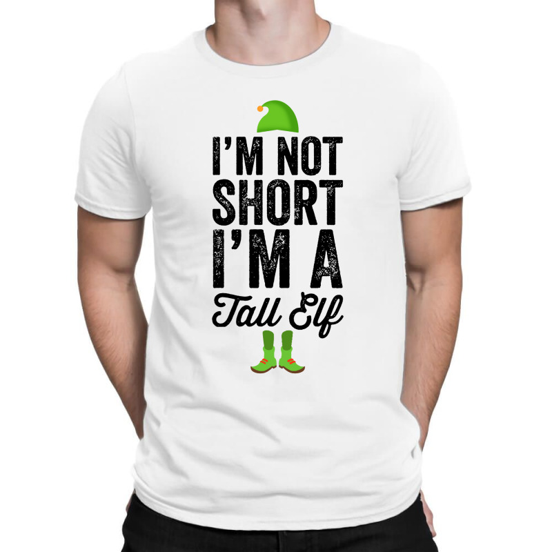 Im Not Short Im A Tall Elf T-shirt | Artistshot