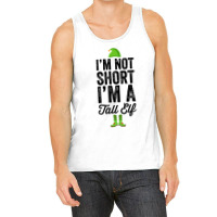 Im Not Short Im A Tall Elf Tank Top | Artistshot