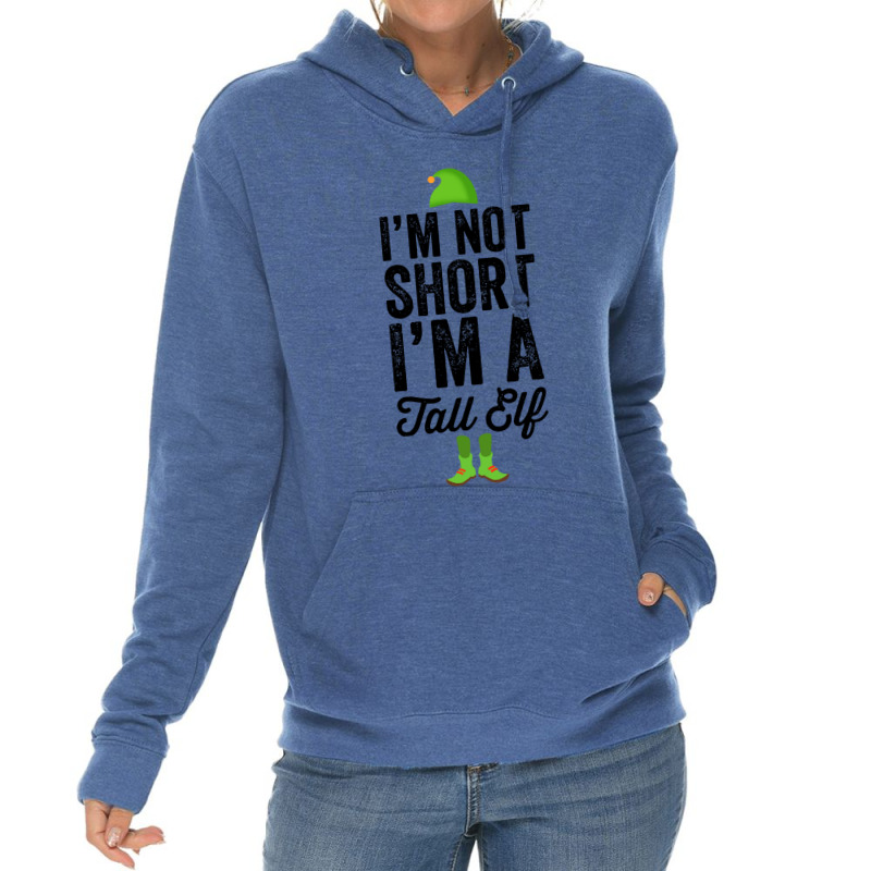 Im Not Short Im A Tall Elf Lightweight Hoodie | Artistshot