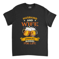 Husband And Wife Drinking Buddies For Life Beer Couple Classic T-shirt | Artistshot