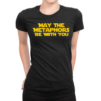 Funny English Teacher Shirt Metaphors Be With You Ladies Fitted T-shirt | Artistshot