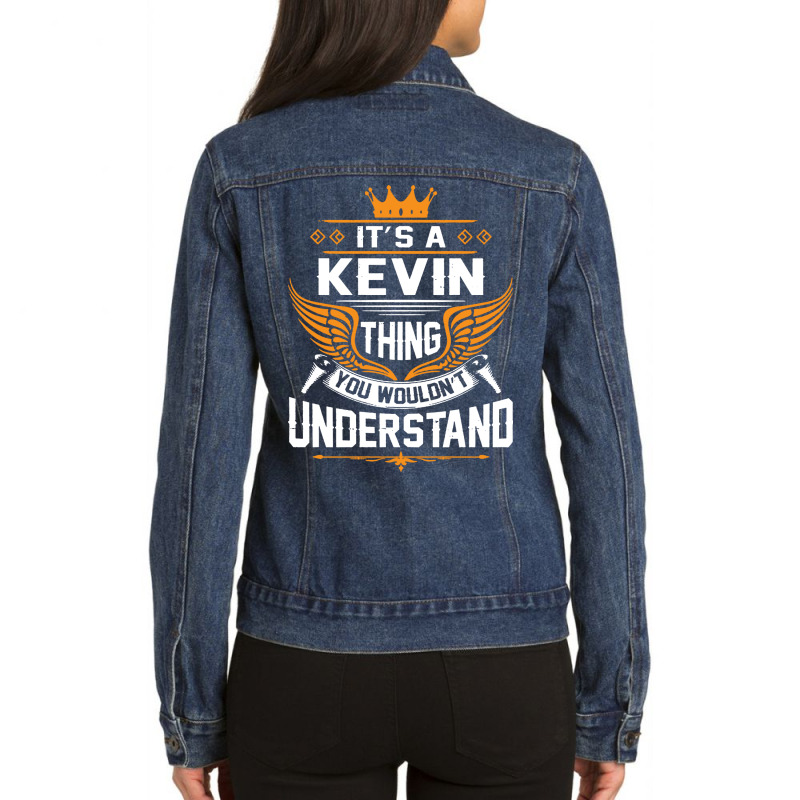 Its A Kevin Thing You Wouldnt Understand Ladies Denim Jacket by Pajero | Artistshot