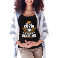 Its A Kevin Thing You Wouldnt Understand Maternity Scoop Neck T-shirt | Artistshot