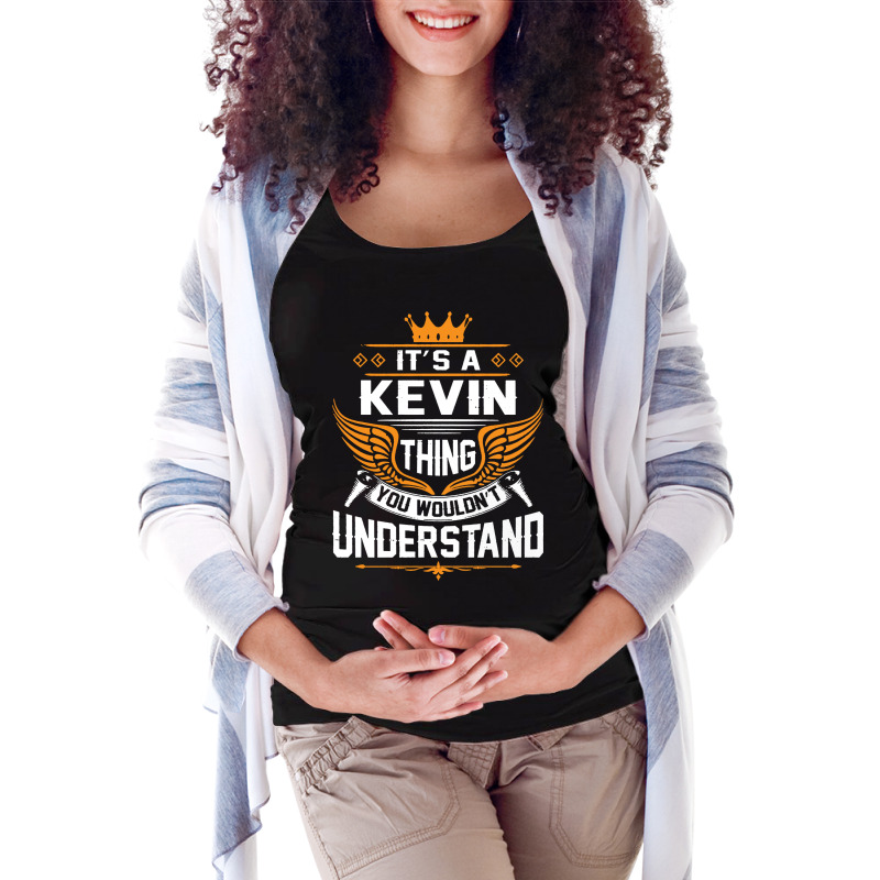 Its A Kevin Thing You Wouldnt Understand Maternity Scoop Neck T-shirt by Pajero | Artistshot