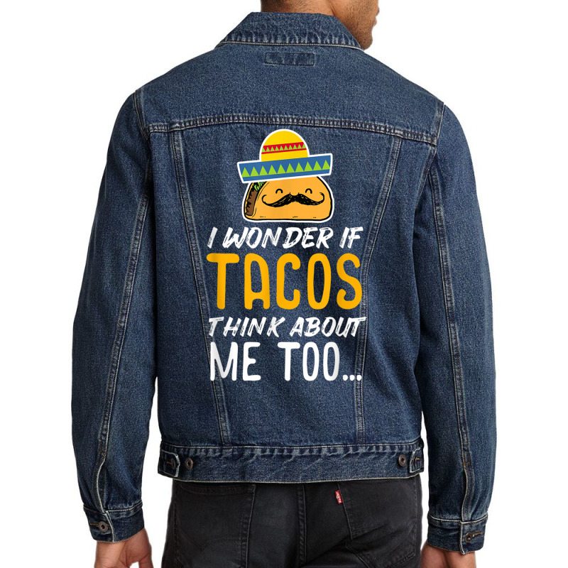 Cinco De Mayo Shirt   Tacos Think About Me Too T Shirt Gift Men Denim Jacket | Artistshot