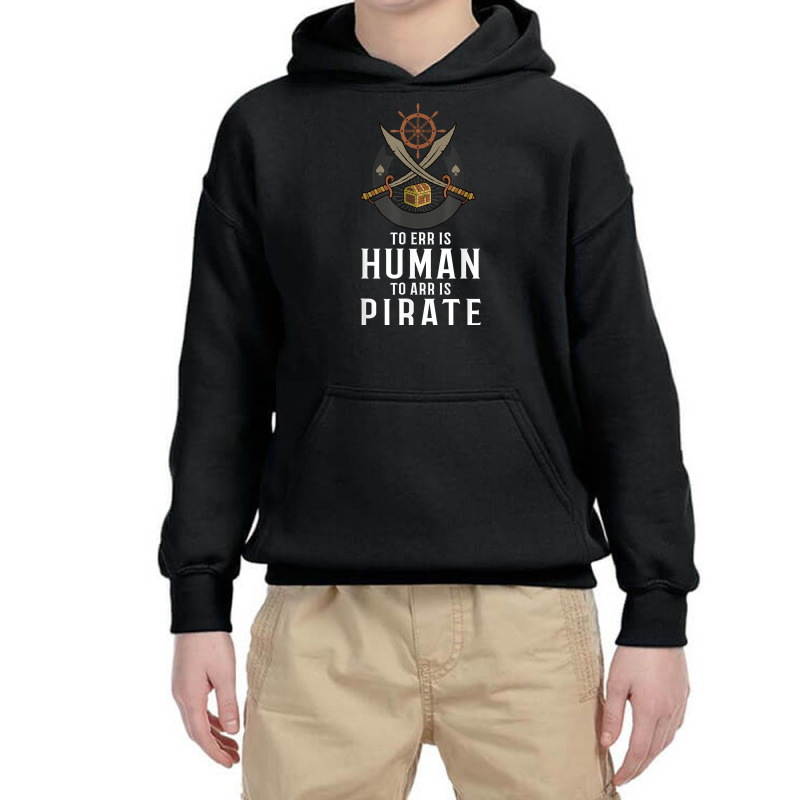 To Err Is Human To Arr Is Pirate With Cross Swords T Shirt Youth Hoodie | Artistshot