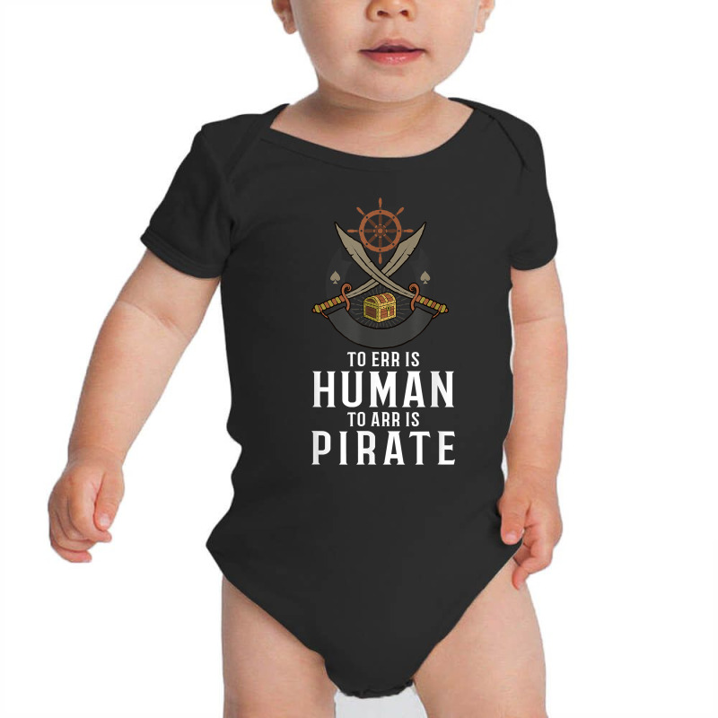 To Err Is Human To Arr Is Pirate With Cross Swords T Shirt Baby Bodysuit | Artistshot