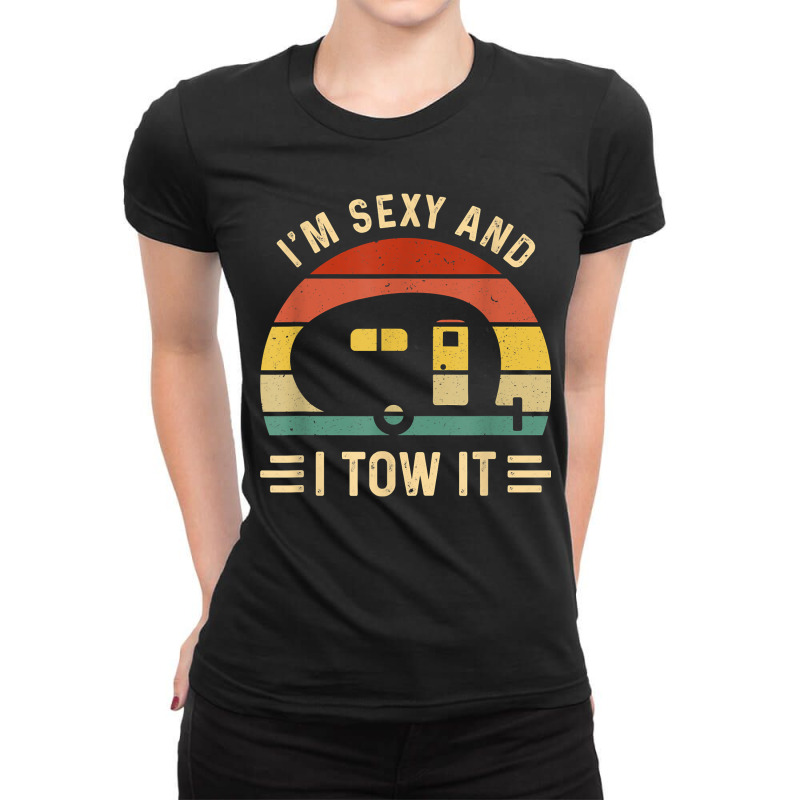 I_m Sexy And I Tow It Funny Caravan Camping Rv Trailer Gift Ladies Fitted T-Shirt by SandyMarjorie | Artistshot