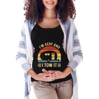 I_m Sexy And I Tow It Funny Caravan Camping Rv Trailer Gift Maternity Scoop Neck T-shirt | Artistshot