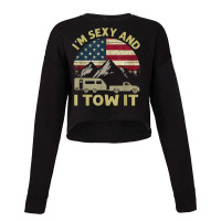 I_m Sexy And I Tow It Funny Caravan Camping Rv Trailer Cropped Sweater | Artistshot