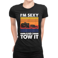 I_m Sexy And I Tow It, Funny Caravan Camping Rv Trailer New Year Ladies Fitted T-shirt | Artistshot