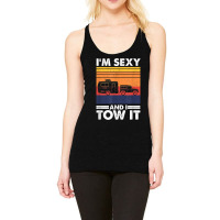 I_m Sexy And I Tow It, Funny Caravan Camping Rv Trailer New Year Racerback Tank | Artistshot