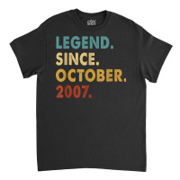 15 Years Old Gifts 15th Birthday Legend Since October 2007 Classic T-shirt | Artistshot