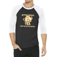 Bitter Betch Tea 3/4 Sleeve Shirt | Artistshot