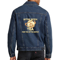 Bitter Betch Tea Men Denim Jacket | Artistshot