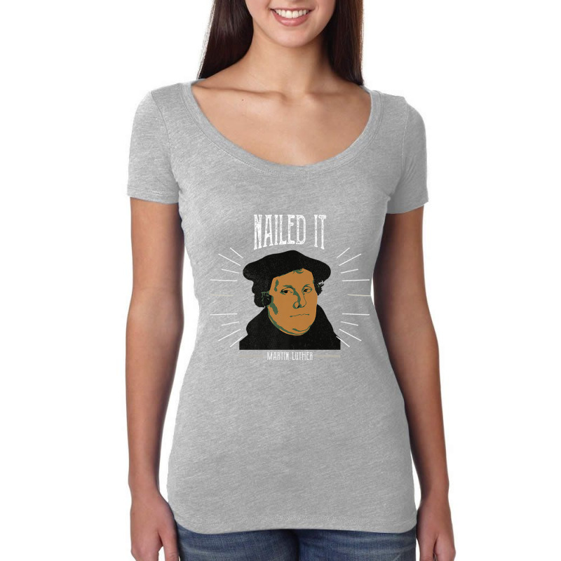 Martin Luther Funny 500 Years Of Reformation  Nailed It Women's Triblend Scoop T-shirt by cm-arts | Artistshot