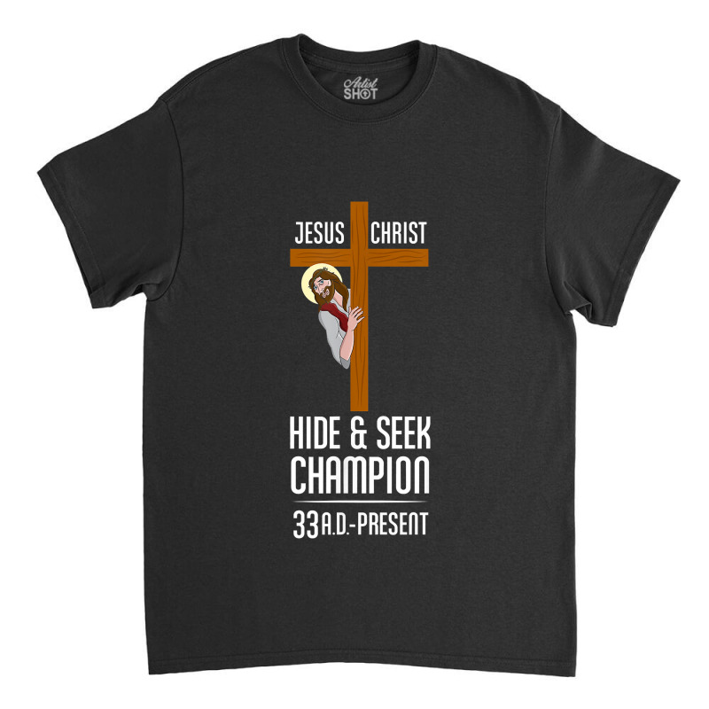 Funny Jesus Christ Hide & Seek Champion Atheism Classic T-shirt by MichiKametani | Artistshot