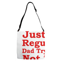 Just A Regular Dad Trying Not To Raise Liberals, Just A Regular Dad Tr Adjustable Strap Totes | Artistshot