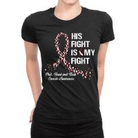 His Fight Is My Fight Oral Head And Neck Cancer Awareness Ladies Fitted T-shirt | Artistshot