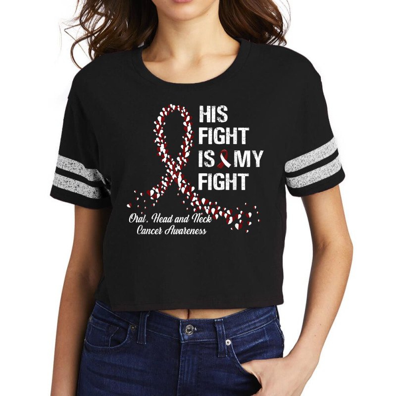 His Fight Is My Fight Oral Head And Neck Cancer Awareness Scorecard Crop Tee by KellyStella | Artistshot