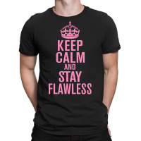 Keep-calm-and-stay-flawless- T-shirt | Artistshot