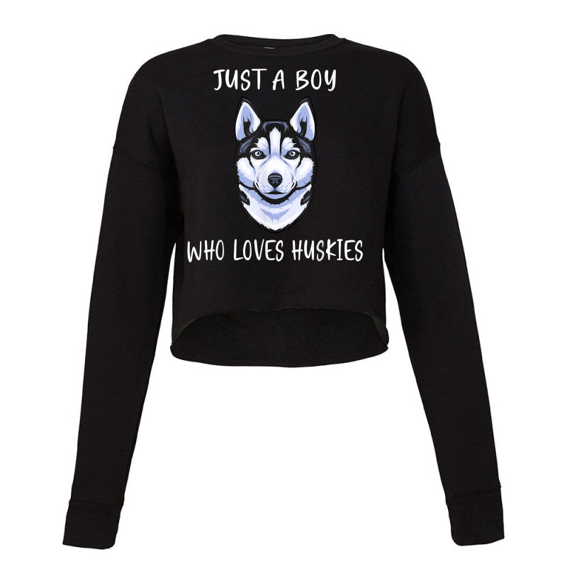 Siberian Husky Puppy Just A Boy Who Loves Husky T Shirt Cropped Sweater by cm-arts | Artistshot