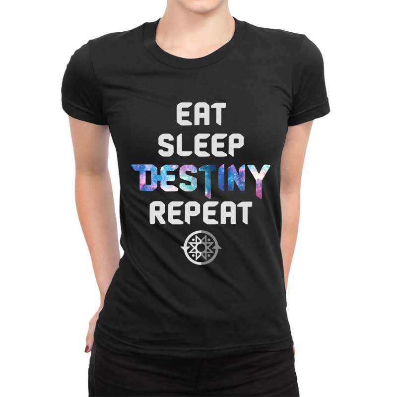 Eat Sleep Destiny Repeat  Gamers  Video Games Gaming Gift Ladies Fitted T-Shirt by EricWade | Artistshot