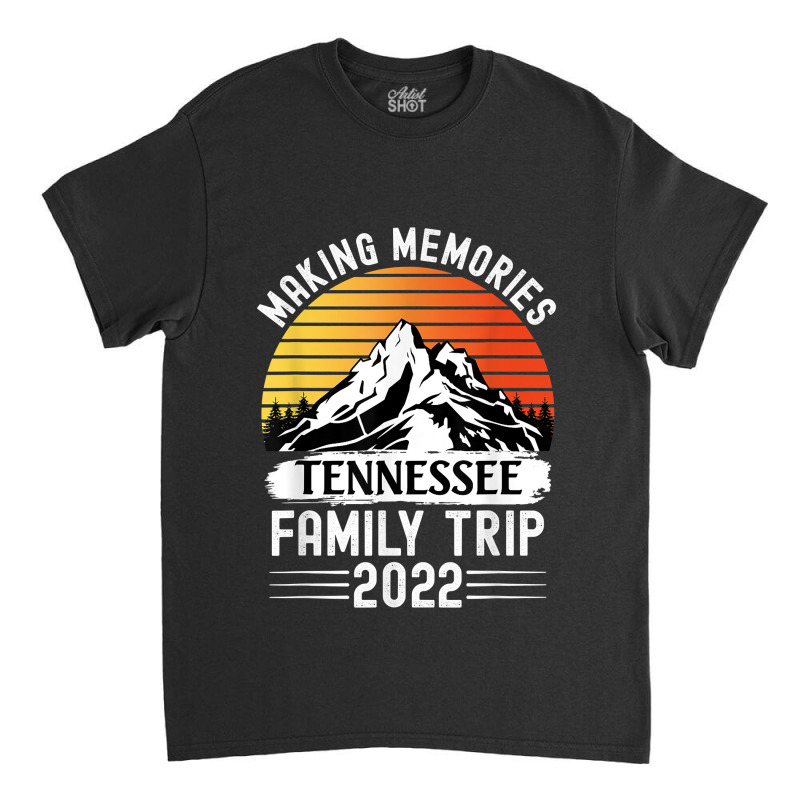 Tennessee Family Vacation 2022 Mountains Camping Family Trip Classic T-shirt by MarilynCleo | Artistshot