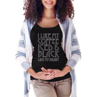 Like My Coffee Iced & Black Like My Heart Tee Shirt, Funny Maternity Scoop Neck T-shirt | Artistshot