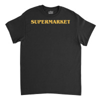 Supermarket Logic T Shirt  Fitted T Shirt Classic T-shirt | Artistshot