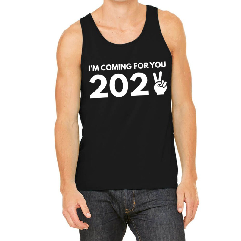 Im Coming For You Tank Top | Artistshot