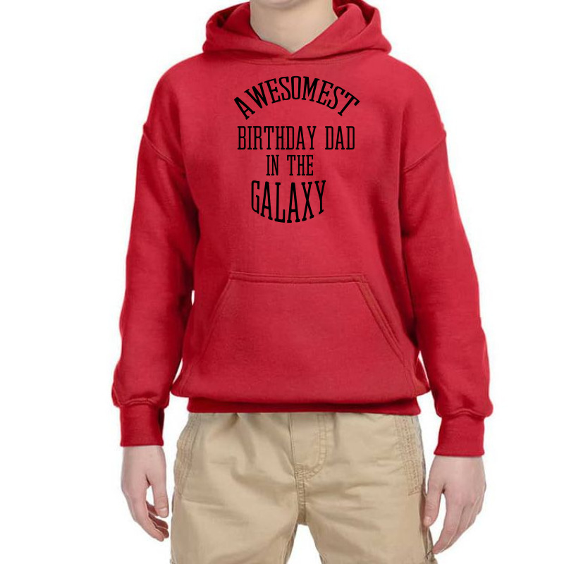 Awesomest Birthday Dad In The Galaxy Youth Hoodie | Artistshot