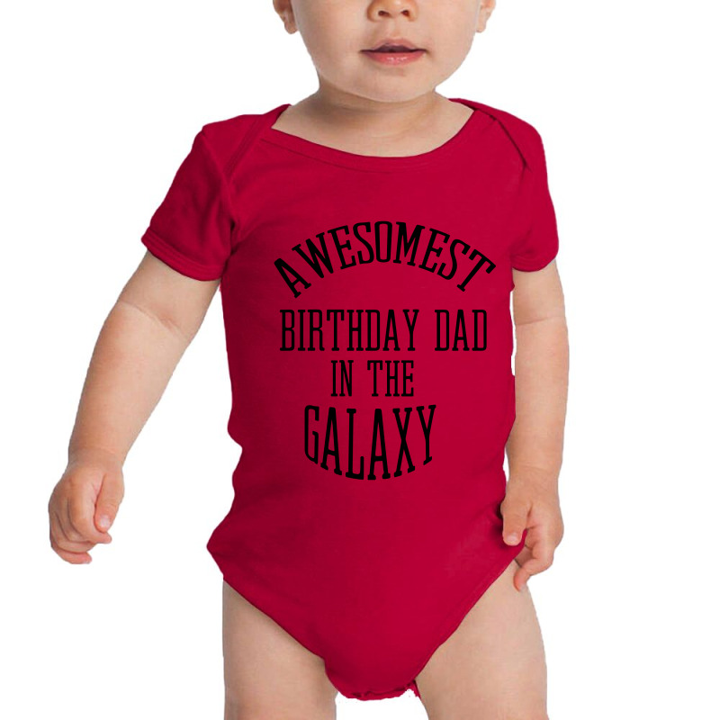 Awesomest Birthday Dad In The Galaxy Baby Bodysuit | Artistshot