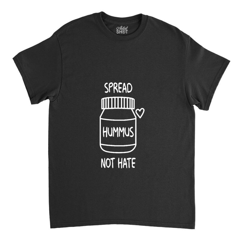 Spread Hummus Not Hate Vegan Classic T-shirt | Artistshot