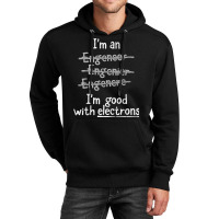 I'm Good With Electrons Electrical Engineer T Shirt Unisex Hoodie | Artistshot