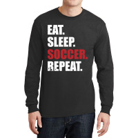 Eat Sleep Soccer Repeat Long Sleeve Shirts | Artistshot