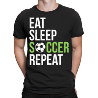 Eat Sleep Soccer Repeat Soccer Player Gift Green T-shirt | Artistshot