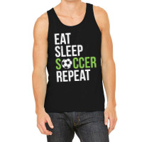 Eat Sleep Soccer Repeat Soccer Player Gift Green Tank Top | Artistshot