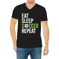 Eat Sleep Soccer Repeat Soccer Player Gift Green V-neck Tee | Artistshot