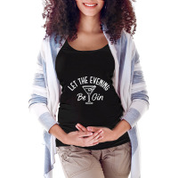 Let The Evening Be Gin Funny Gin Martini Maternity Scoop Neck T-shirt | Artistshot