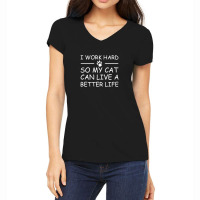 I Work Hard So My Cat Can Live A Better Life Women's V-neck T-shirt | Artistshot