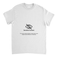 Sensitive Content Classic T-shirt | Artistshot