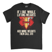 Funny If I Die While Lifting Weights   Workout Gym Tank Top Classic T-shirt | Artistshot